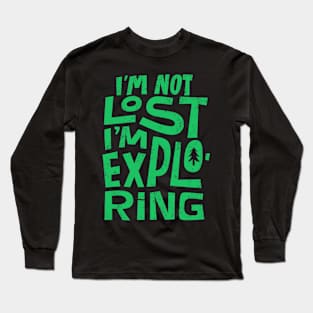 Not Lost But Exploring Long Sleeve T-Shirt